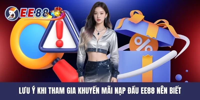 Lưu ý khi tham gia khuyến mãi nạp đầu EE88 nên biết