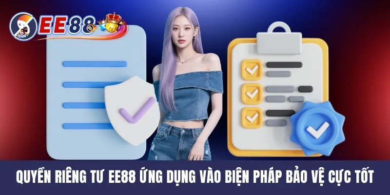 Quyền riêng tư EE88 ứng dụng vào biện pháp bảo vệ cực tốt